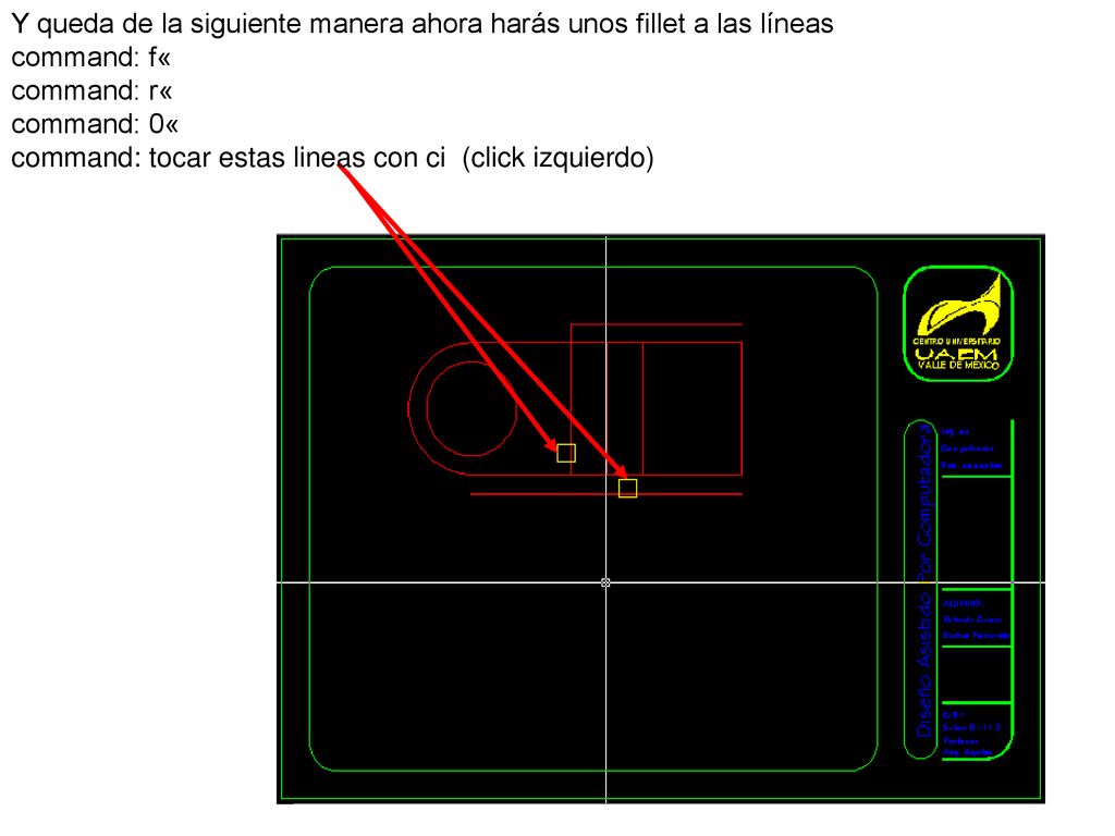 Y queda de la siguiente manera ahora harás unos fillet a las líneas command: f« command: r« command: 0« command: tocar estas lineas con ci (click izquierdo)
