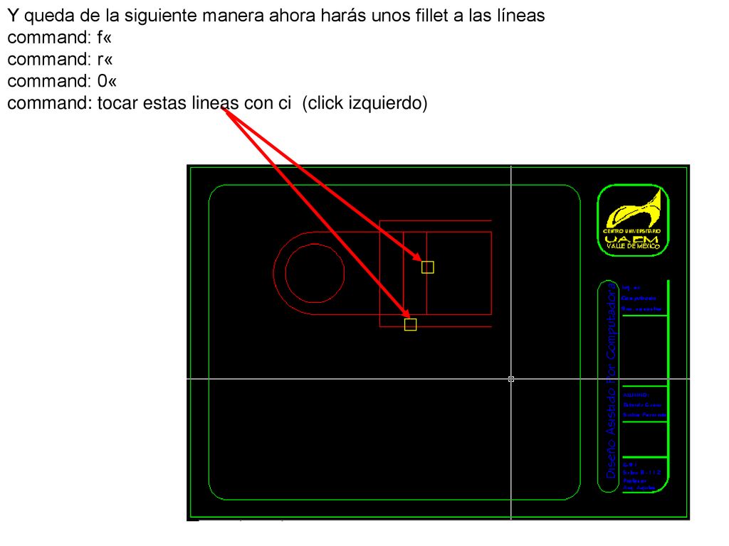 Y queda de la siguiente manera ahora harás unos fillet a las líneas command: f« command: r« command: 0« command: tocar estas lineas con ci (click izquierdo)