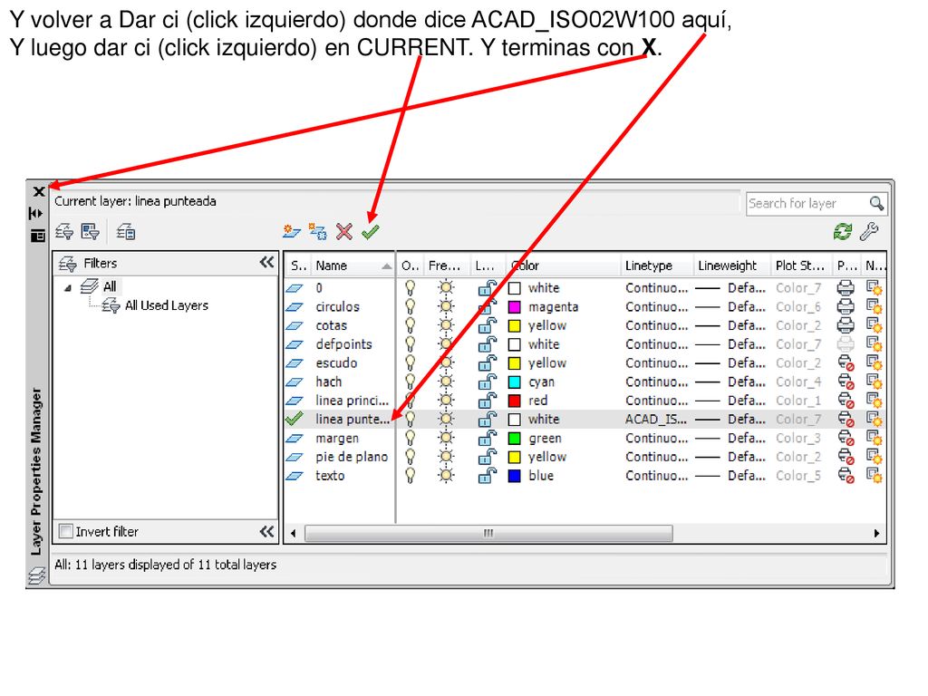 Y volver a Dar ci (click izquierdo) donde dice ACAD_ISO02W100 aquí,