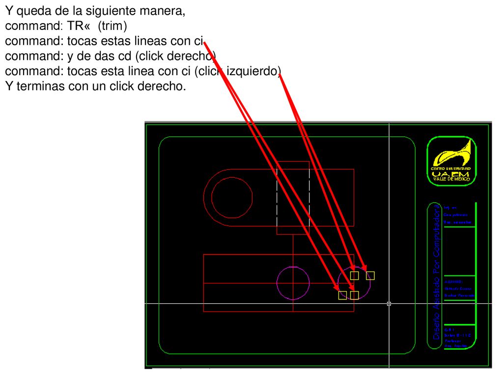 Y queda de la siguiente manera, command: TR« (trim) command: tocas estas lineas con ci command: y de das cd (click derecho) command: tocas esta linea con ci (click izquierdo)