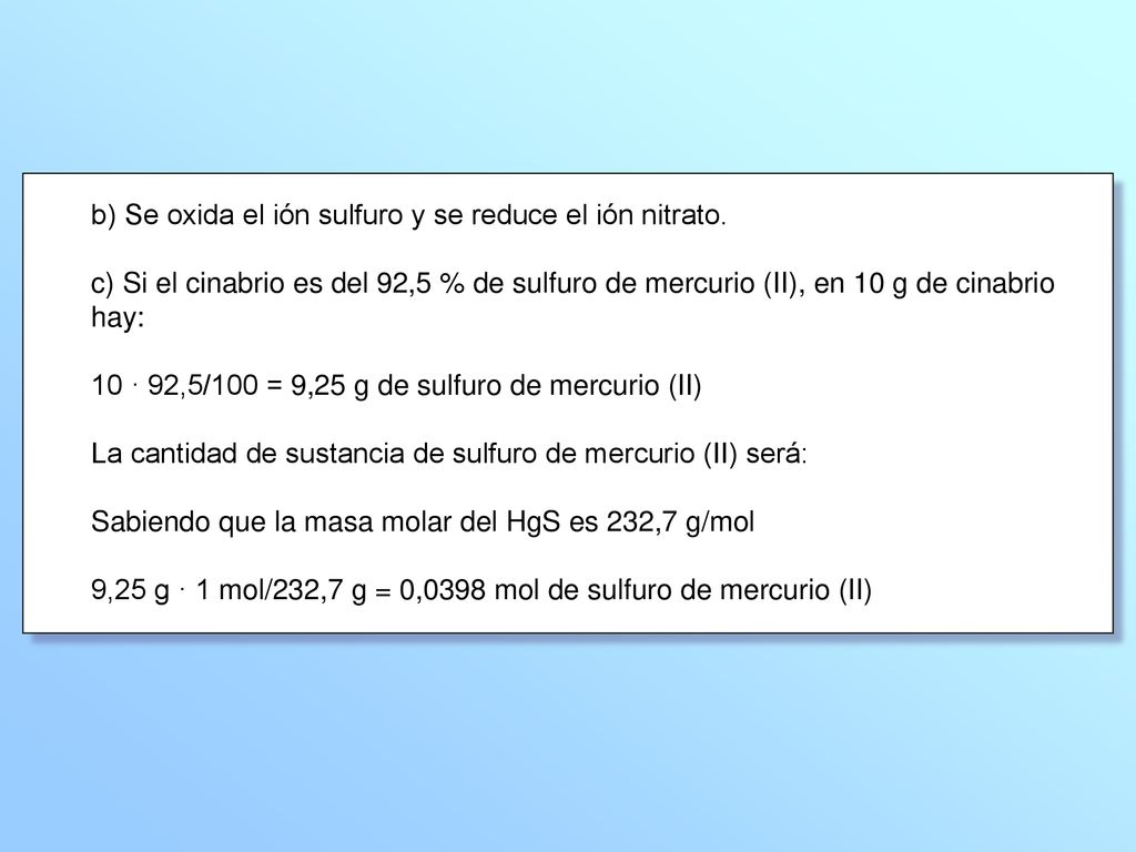 b) Se oxida el ión sulfuro y se reduce el ión nitrato.