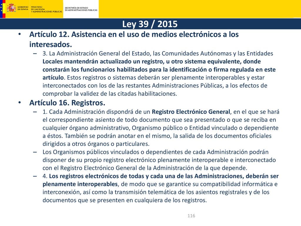 Ley 39 / 2015 Artículo 12. Asistencia en el uso de medios electrónicos a los interesados.