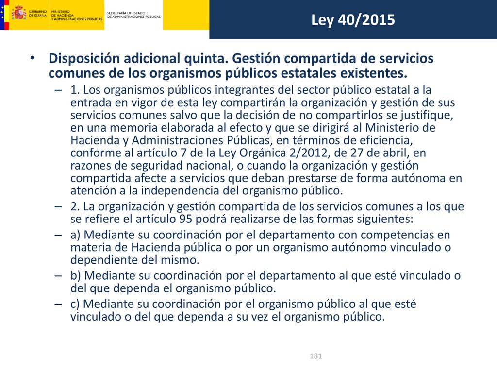 Ley 40/2015 Disposición adicional quinta. Gestión compartida de servicios comunes de los organismos públicos estatales existentes.