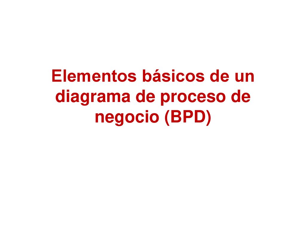 Elementos básicos de un diagrama de proceso de negocio (BPD)