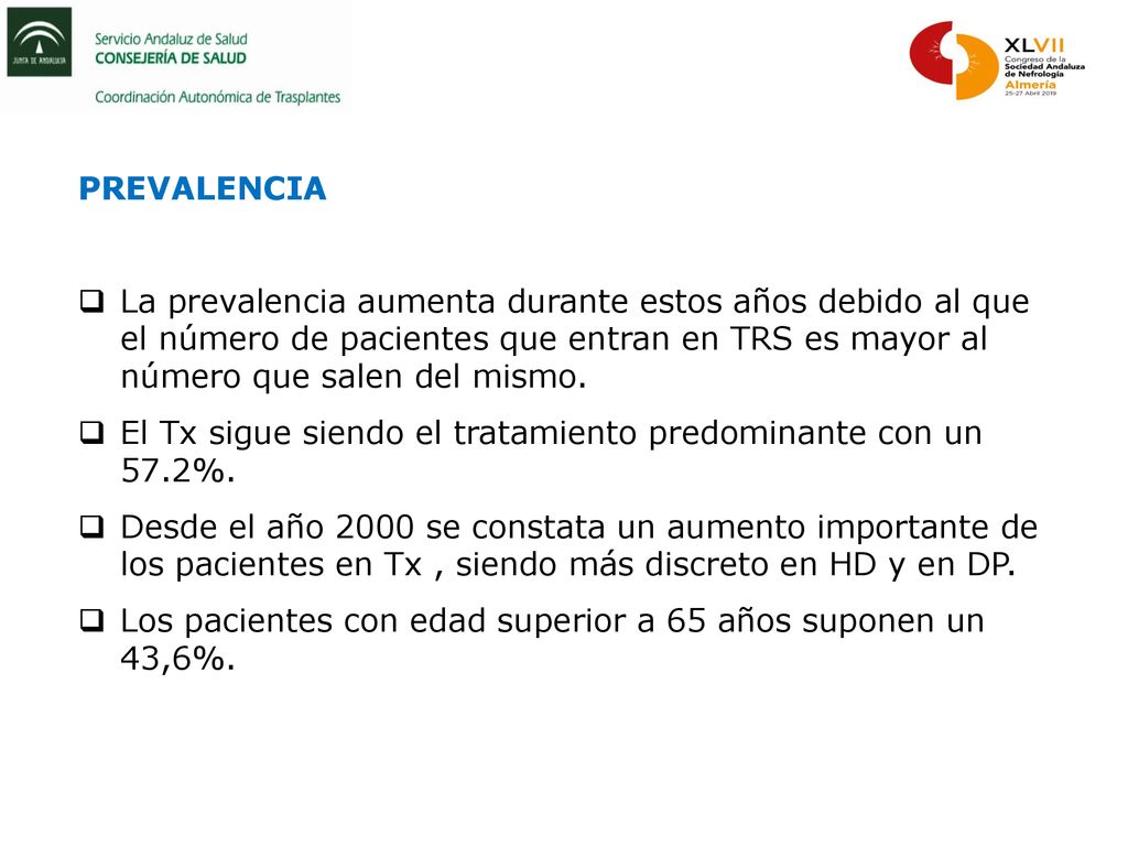 PREVALENCIA La prevalencia aumenta durante estos años debido al que el número de pacientes que entran en TRS es mayor al número que salen del mismo.