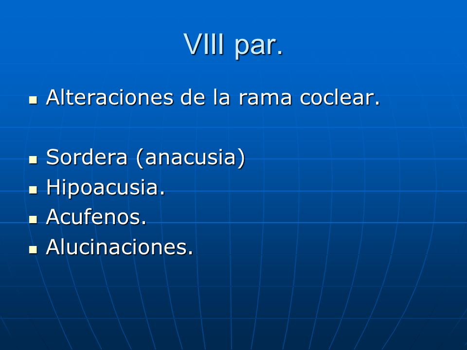 VIII par. Alteraciones de la rama coclear. Sordera (anacusia)