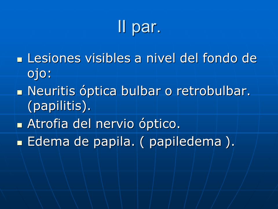 II par. Lesiones visibles a nivel del fondo de ojo: