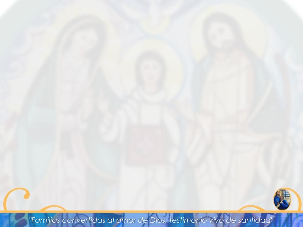 Familias convertidas al amor de Dios, testimonio vivo de santidad