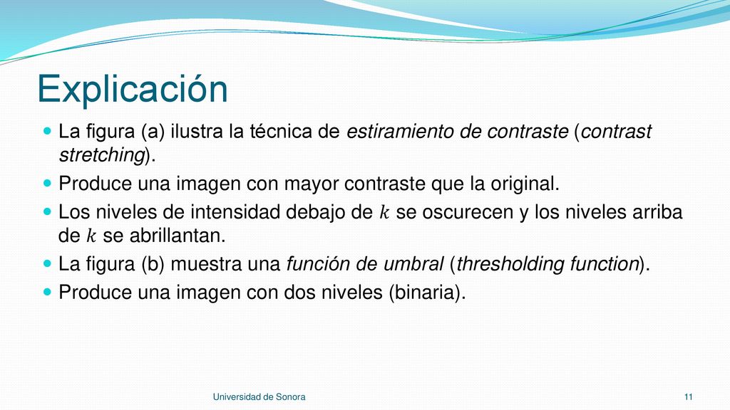 Explicación La figura (a) ilustra la técnica de estiramiento de contraste (contrast stretching).
