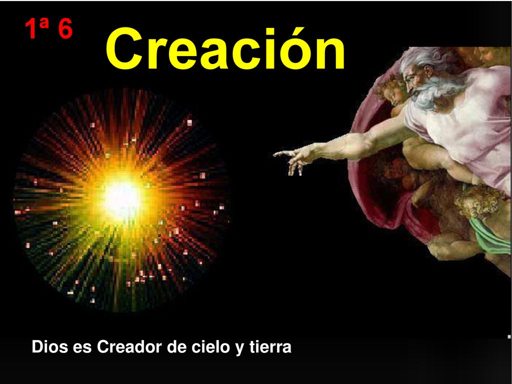 1ª 6 Creación Dios es Creador de cielo y tierra