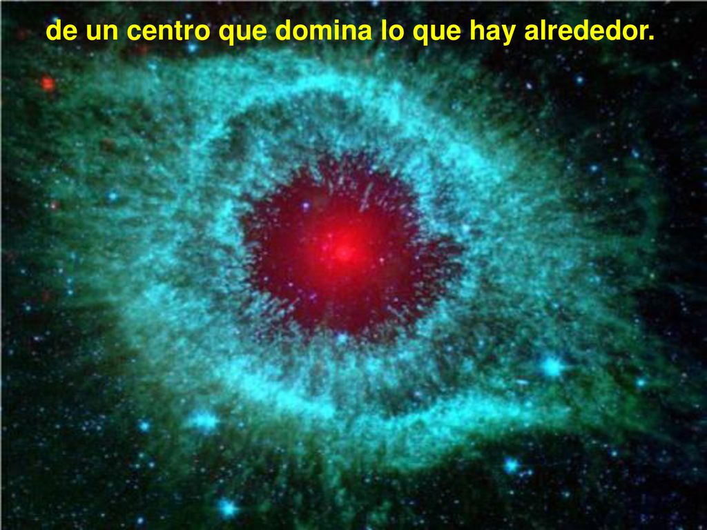 de un centro que domina lo que hay alrededor.