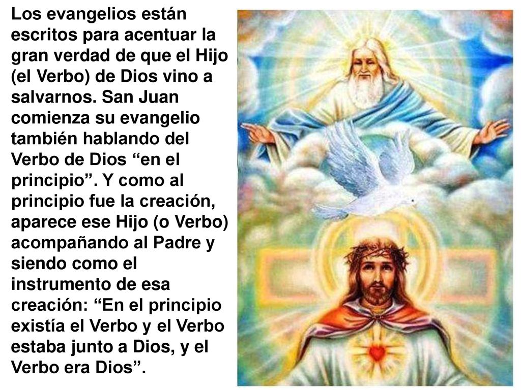 Los evangelios están escritos para acentuar la gran verdad de que el Hijo (el Verbo) de Dios vino a salvarnos.
