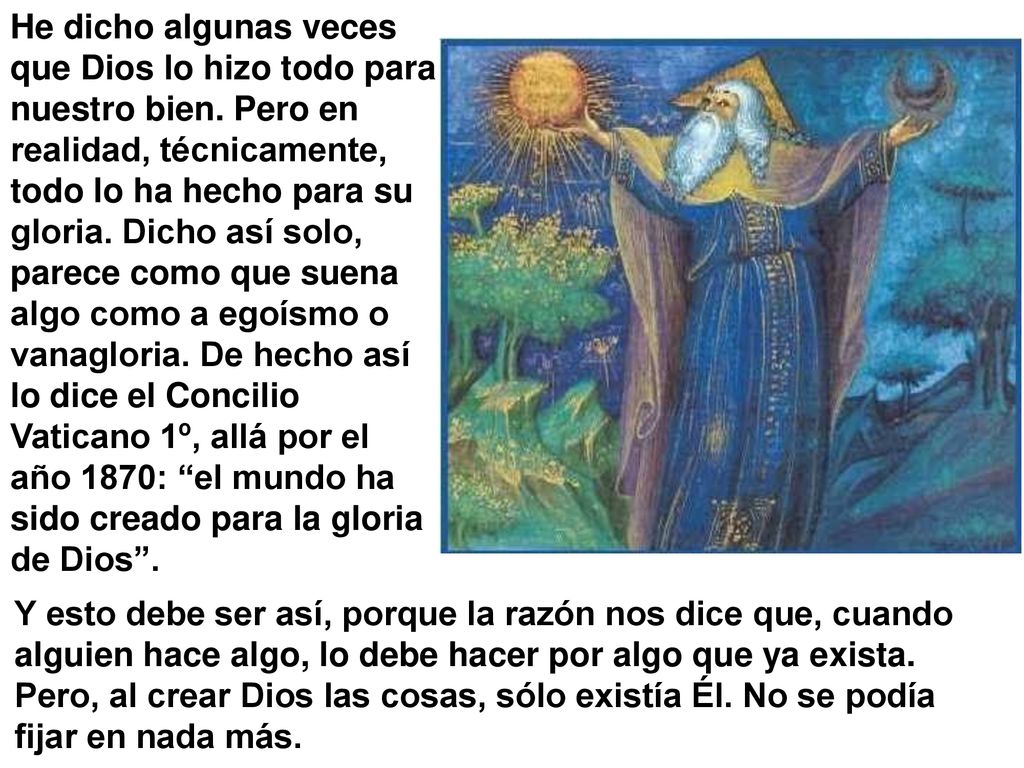 He dicho algunas veces que Dios lo hizo todo para nuestro bien