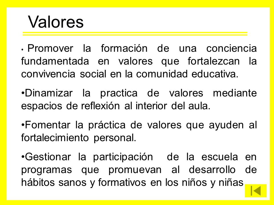 Valores Promover la formación de una conciencia fundamentada en valores que fortalezcan la convivencia social en la comunidad educativa.