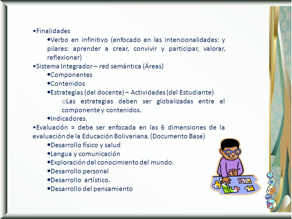 Finalidades Verbo en infinitivo (enfocado en las intencionalidades: y pilares: aprender a crear, convivir y participar, valorar, reflexionar)