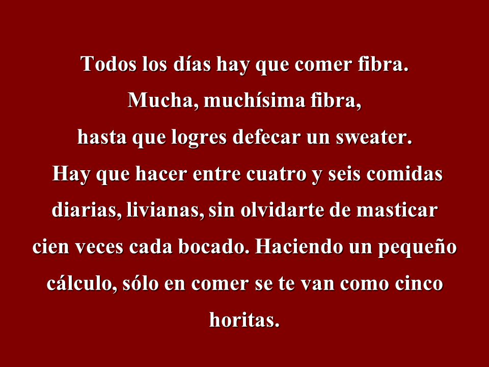 Todos los días hay que comer fibra. Mucha, muchísima fibra,