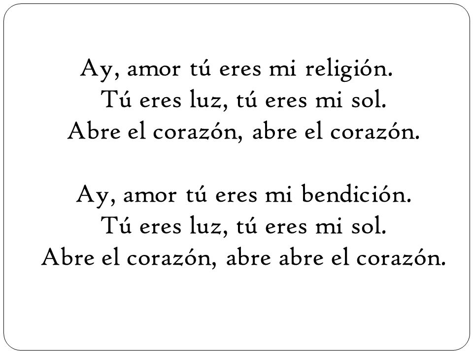 Ay, amor tú eres mi religión. Tú eres luz, tú eres mi sol