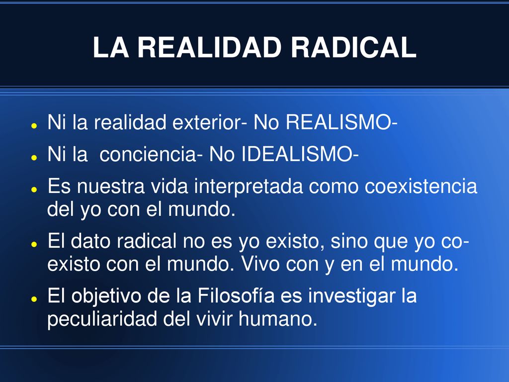 LA REALIDAD RADICAL Ni la realidad exterior- No REALISMO-