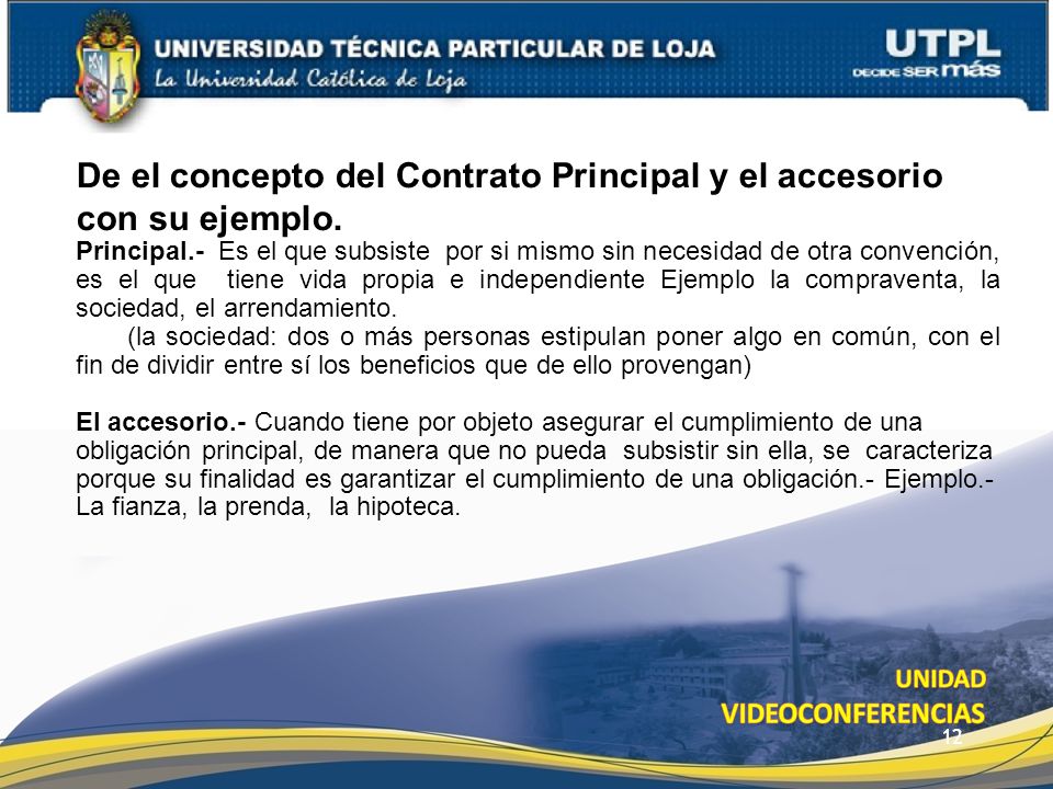 De el concepto del Contrato Principal y el accesorio con su ejemplo.