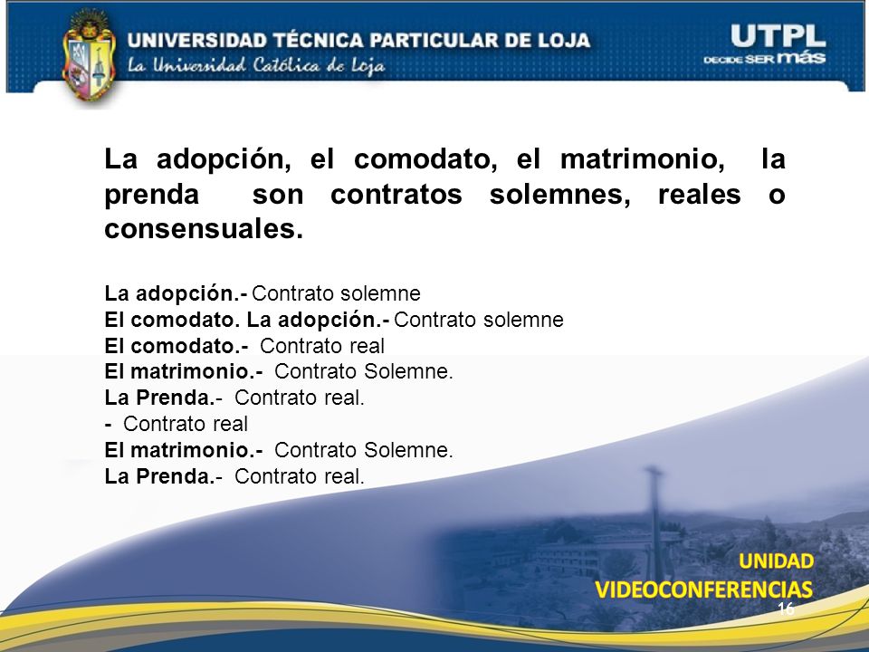 utpl La adopción, el comodato, el matrimonio, la prenda son contratos solemnes, reales o consensuales.