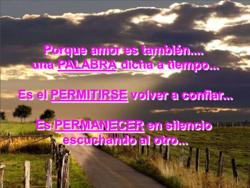 una PALABRA dicha a tiempo... Es el PERMITIRSE volver a confiar...