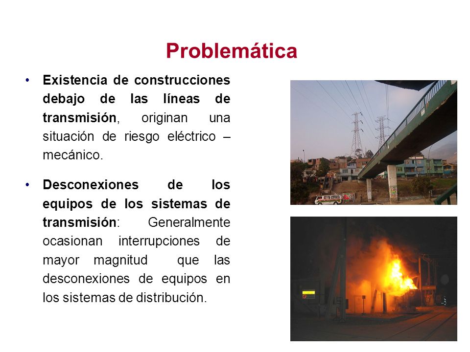 Problemática Existencia de construcciones debajo de las líneas de transmisión, originan una situación de riesgo eléctrico – mecánico.