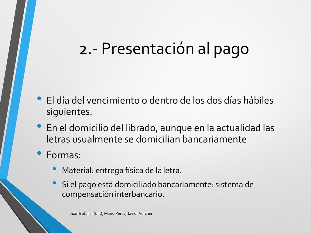 2.- Presentación al pago El día del vencimiento o dentro de los dos días hábiles siguientes.