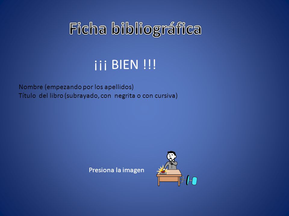 Ficha bibliográfica ¡¡¡ BIEN !!! Nombre (empezando por los apellidos)