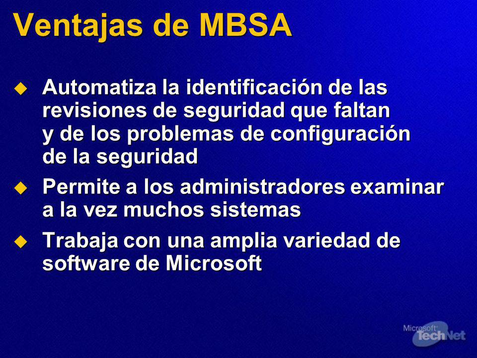 Ventajas de MBSA Automatiza la identificación de las revisiones de seguridad que faltan y de los problemas de configuración de la seguridad.