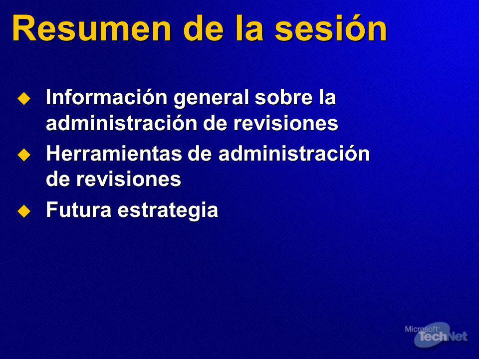 Resumen de la sesión Información general sobre la administración de revisiones. Herramientas de administración de revisiones.