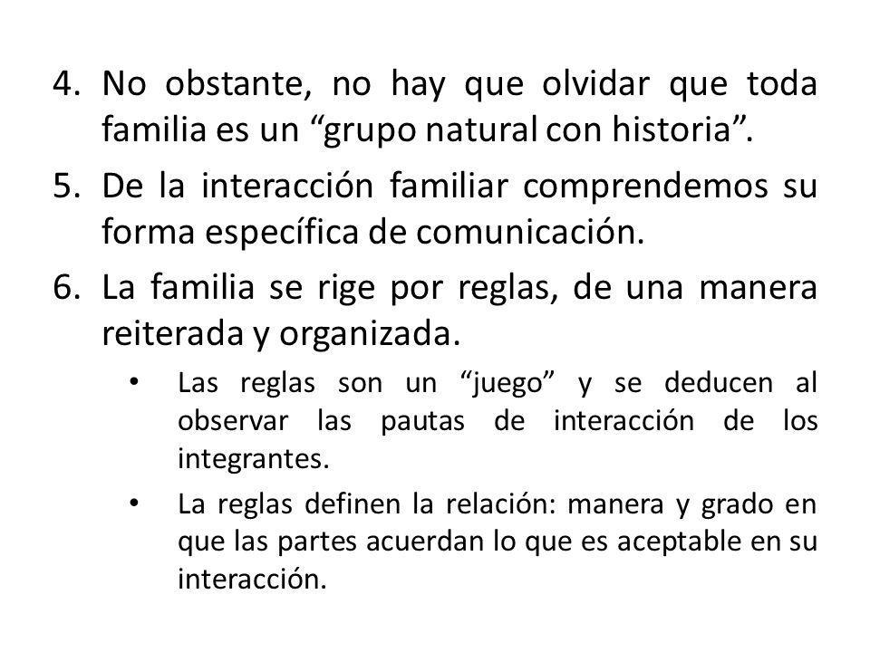 La familia se rige por reglas, de una manera reiterada y organizada.