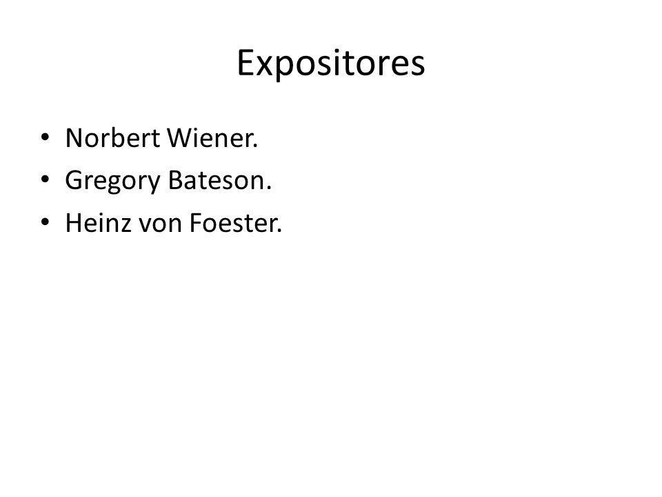 Expositores Norbert Wiener. Gregory Bateson. Heinz von Foester.