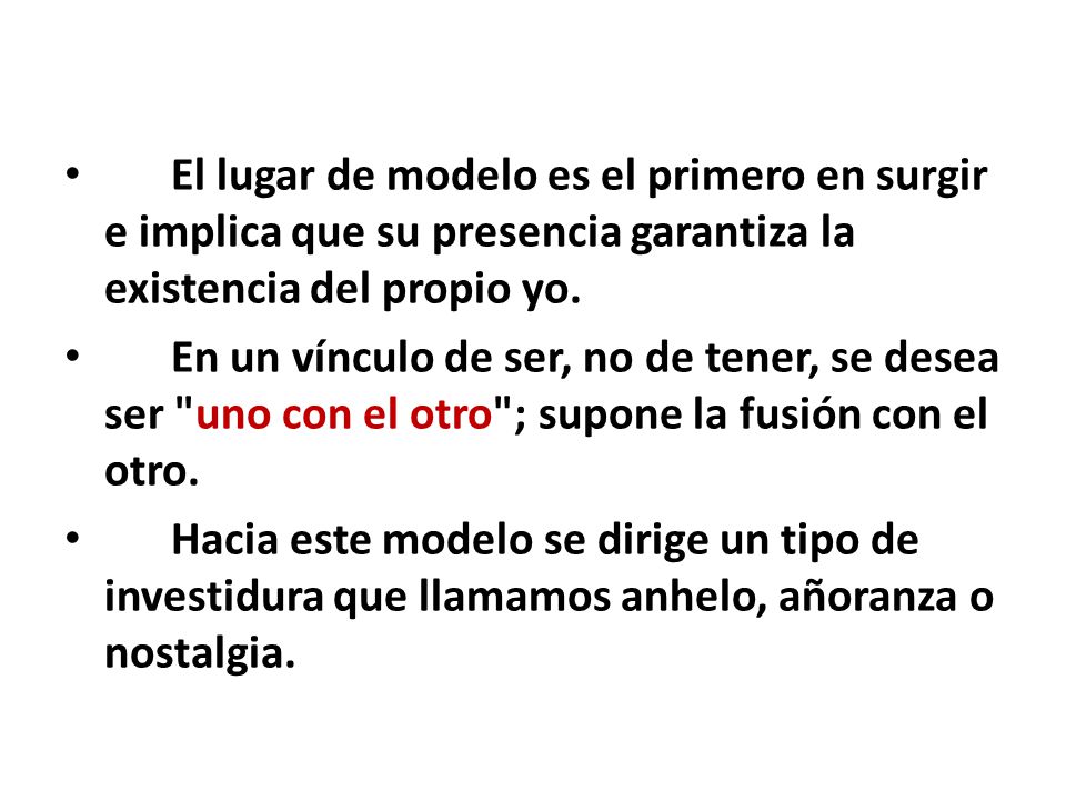 El lugar de modelo es el primero en surgir e implica que su presencia garantiza la existencia del propio yo.
