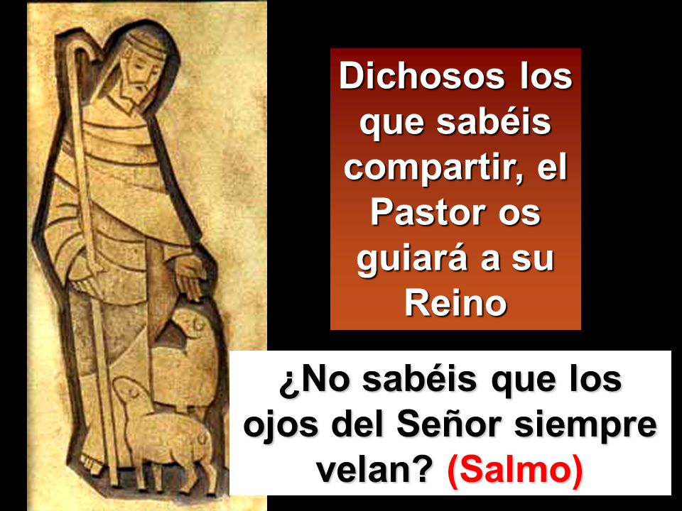 Dichosos los que sabéis compartir, el Pastor os guiará a su Reino