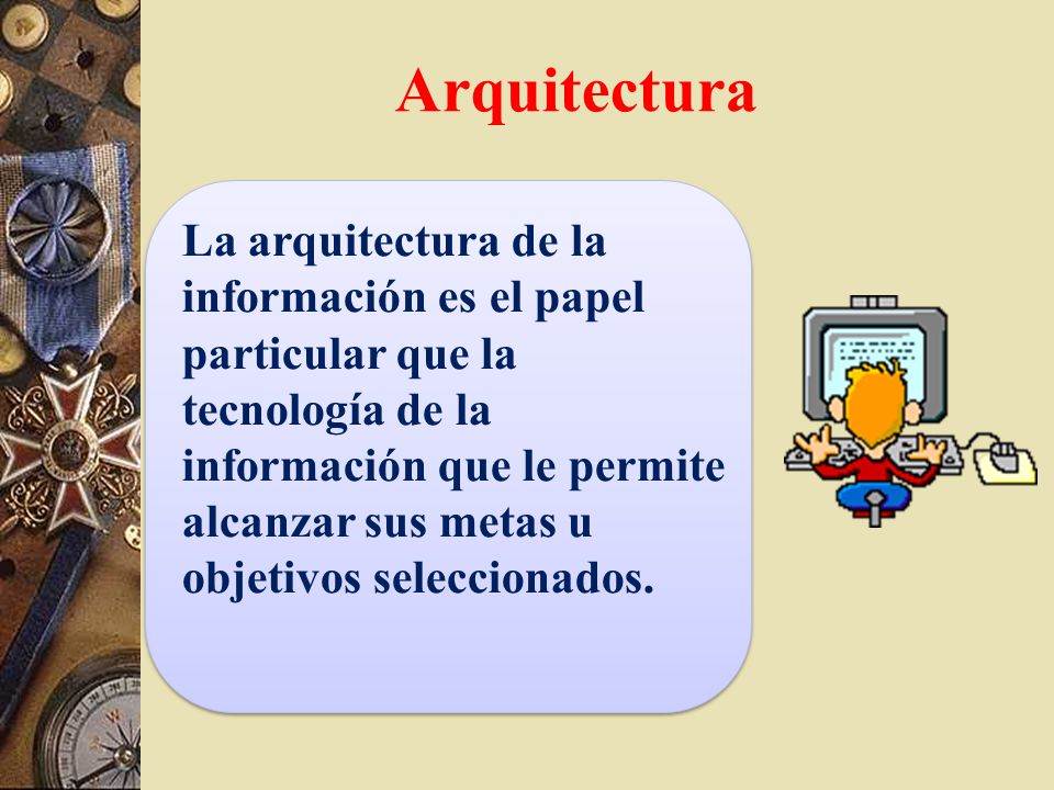 Arquitectura La arquitectura de la información es el papel