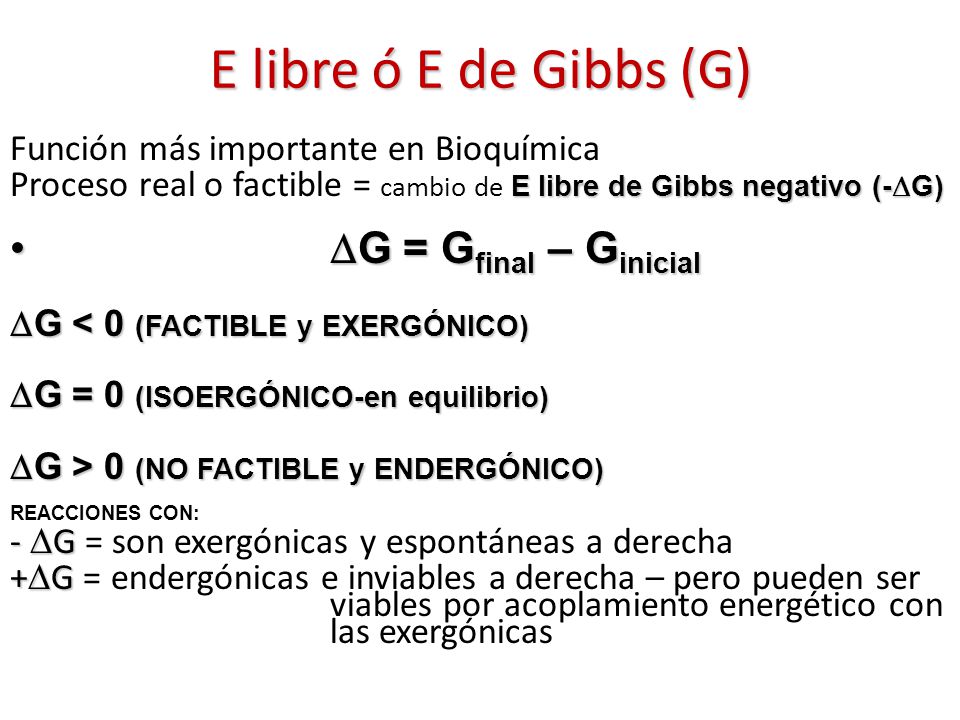 E libre ó E de Gibbs (G) G = Gfinal – Ginicial