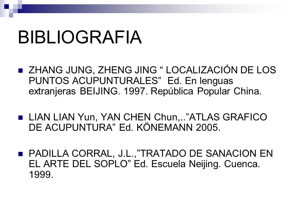 BIBLIOGRAFIA ZHANG JUNG, ZHENG JING LOCALIZACIÓN DE LOS PUNTOS ACUPUNTURALES Ed. En lenguas extranjeras BEIJING República Popular China.
