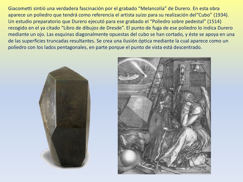 Giacometti sintió una verdadera fascinación por el grabado Melancolía de Durero.