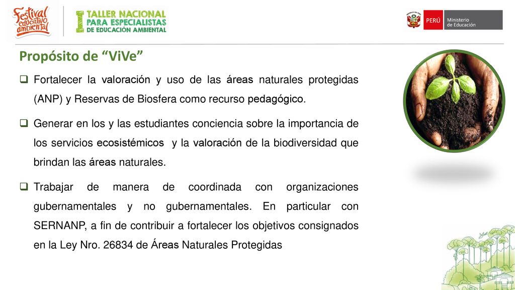 Propósito de ViVe Fortalecer la valoración y uso de las áreas naturales protegidas (ANP) y Reservas de Biosfera como recurso pedagógico.