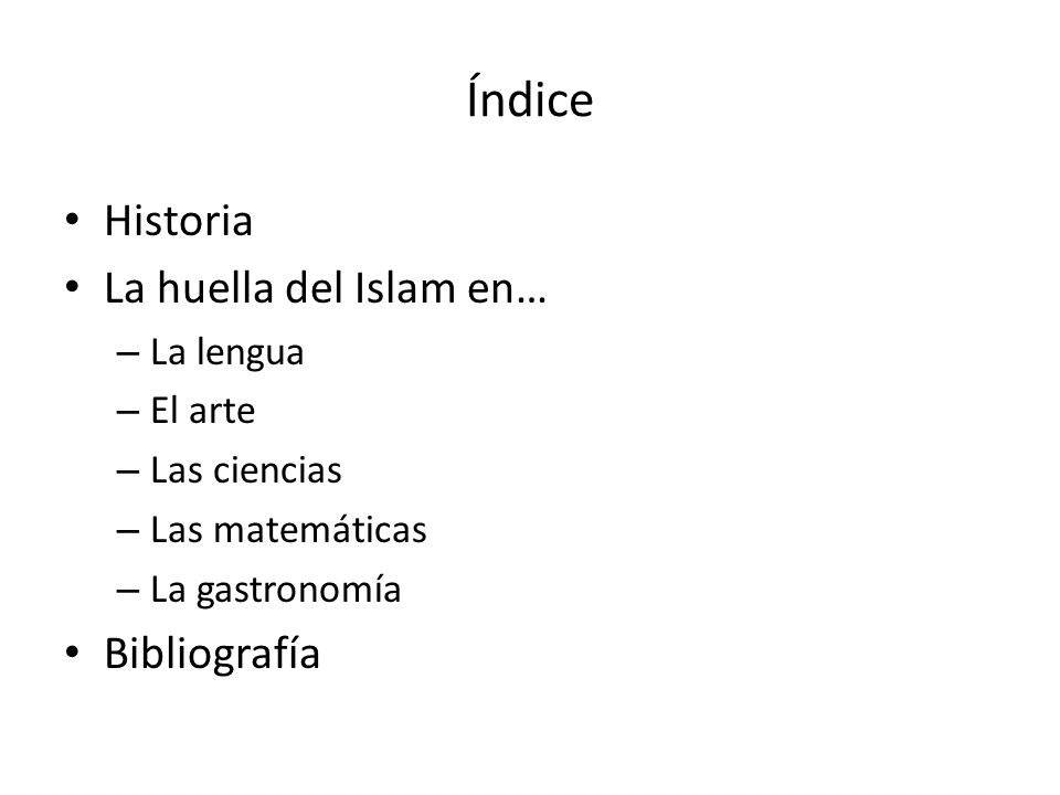 Índice Historia La huella del Islam en… Bibliografía La lengua El arte
