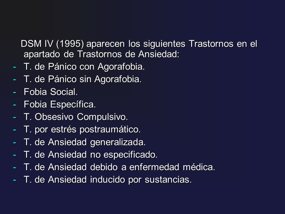 DSM IV (1995) aparecen los siguientes Trastornos en el apartado de Trastornos de Ansiedad: