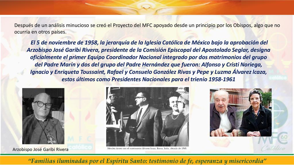 Después de un análisis minucioso se creó el Proyecto del MFC apoyado desde un principio por los Obispos, algo que no ocurría en otros países.