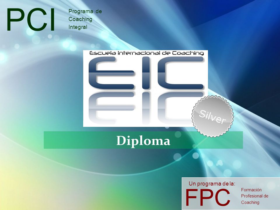 PCI FPC Diploma Programa de Coaching Integral Un programa de la: