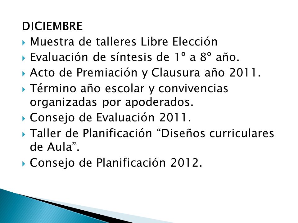 DICIEMBRE Muestra de talleres Libre Elección. Evaluación de síntesis de 1º a 8º año. Acto de Premiación y Clausura año