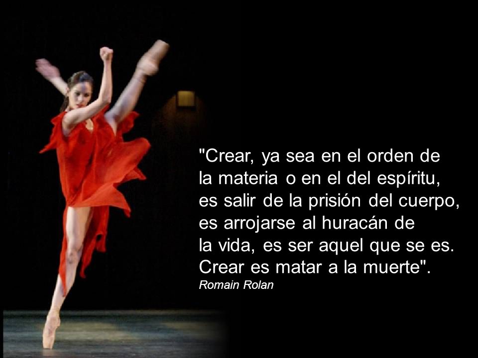 Crear, ya sea en el orden de la materia o en el del espíritu,