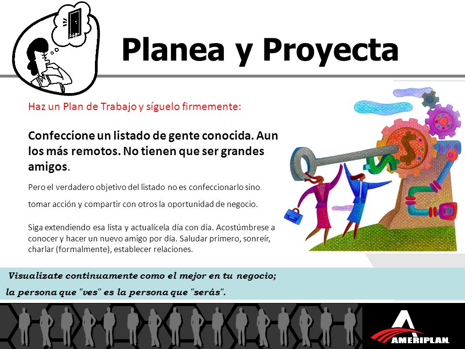 Planea y Proyecta Haz un Plan de Trabajo y síguelo firmemente: