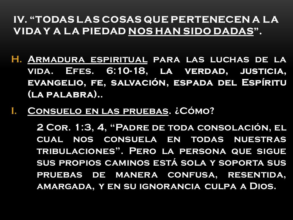 IV. Todas las cosas que pertenecen a la vida y a la piedad nos han sido dadas .