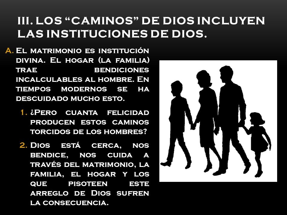 III. Los caminos de Dios incluyen las instituciones de Dios.