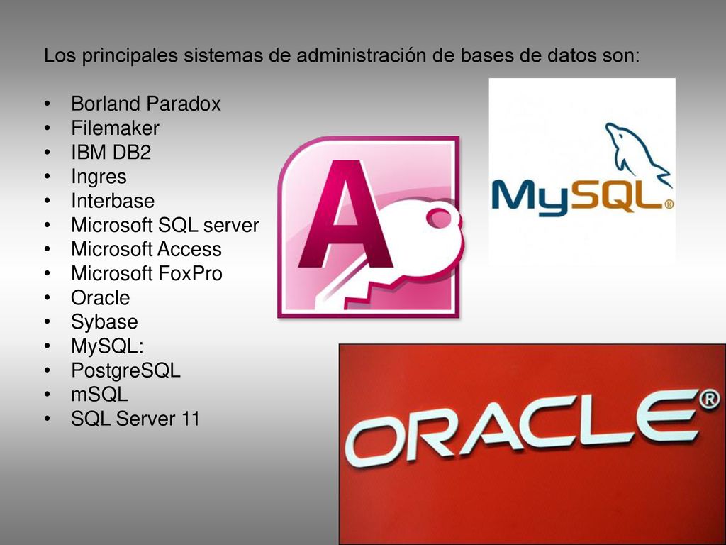 Los principales sistemas de administración de bases de datos son: