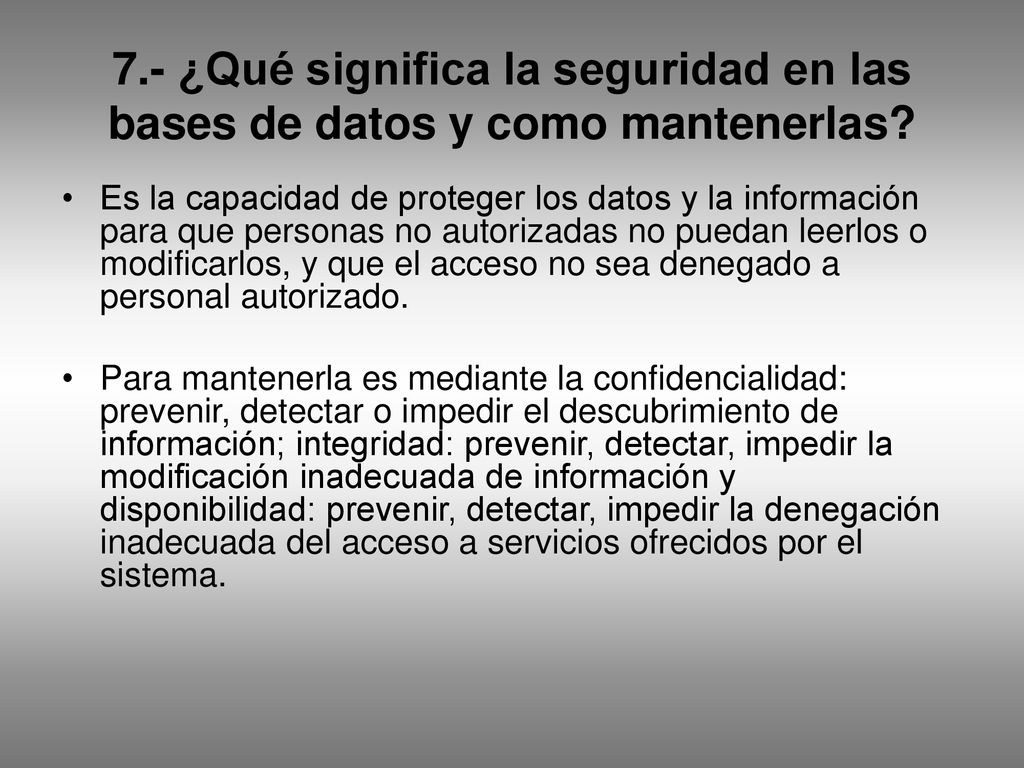 7.- ¿Qué significa la seguridad en las bases de datos y como mantenerlas